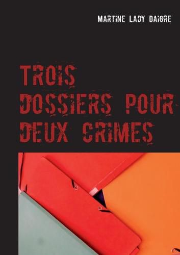 Cover image for Trois dossiers pour deux crimes