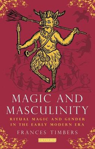 Cover image for Magic and Masculinity: Ritual Magic and Gender in the Early Modern Era