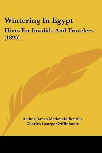 Wintering in Egypt: Hints for Invalids and Travelers (1895)