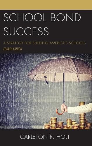 Cover image for School Bond Success: A Strategy for Building America's Schools