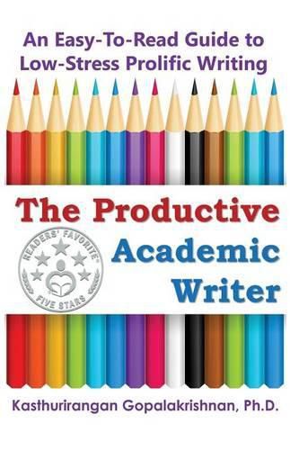 Cover image for The Productive Academic Writer: An Easy-To-Read Guide to Low-Stress Prolific Writing