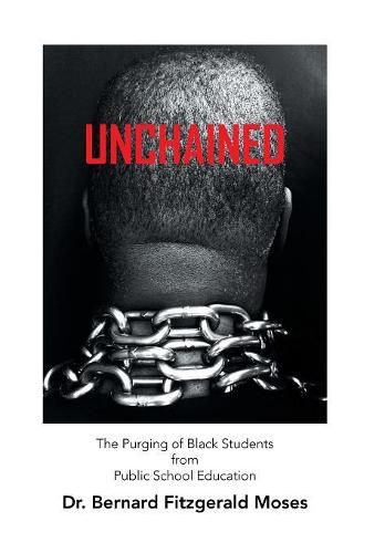 Unchained: The Purging of Black Students from Public School Education