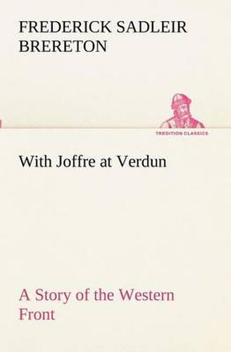 Cover image for With Joffre at Verdun A Story of the Western Front