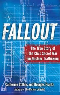Cover image for Fallout: The True Story of the CIA's Secret War on Nuclear Trafficking
