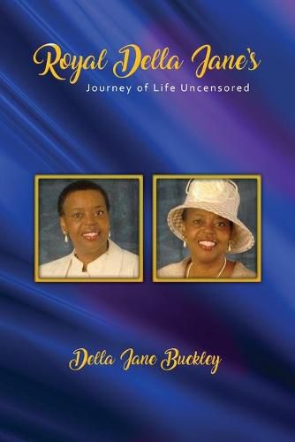 Cover image for Royal Della Jane Journey of Life UNCENSORED!