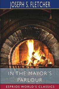 Cover image for In the Mayor's Parlour (Esprios Classics)