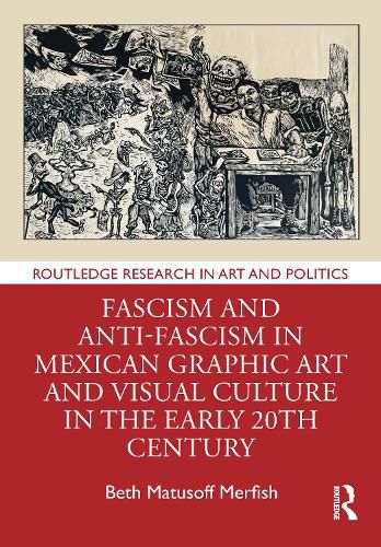 Cover image for Fascism and Anti-Fascism in Mexican Graphic Art and Visual Culture in the early 20th Century
