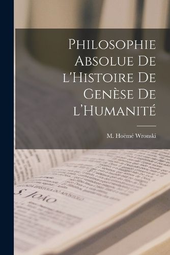 Cover image for Philosophie Absolue de l'Histoire de Genese de l'Humanite