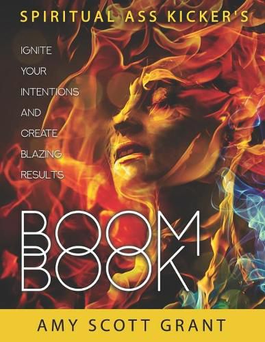 Boom Book: Ignite Your Intentions and Create Blazing Results