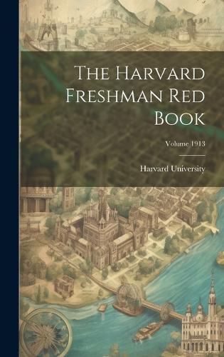 Cover image for The Harvard Freshman Red Book; Volume 1913