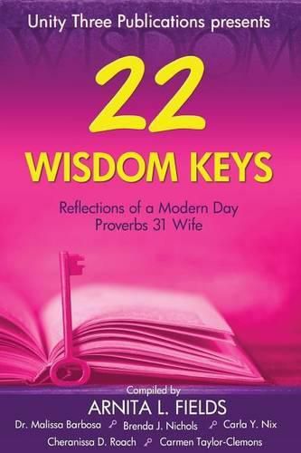 Cover image for 22 Wisdom Keys: Reflections of a Modern Day Proverbs 31 Wife