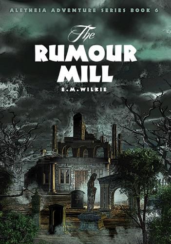 Cover image for The Rumour Mill: Aletheia Book 6