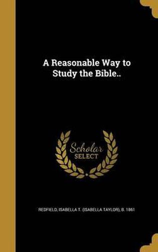 Cover image for A Reasonable Way to Study the Bible..