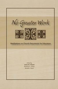 Cover image for No Greater Work: Meditations on Church Documents for Educators