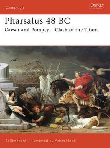 Pharsalus 48 BC: Caesar and Pompey - Clash of the Titans