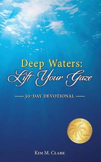 Cover image for Deep Waters: Lift Your Gaze 30-Day Devotional