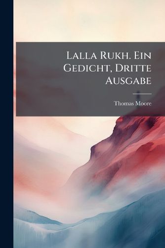 Cover image for Lalla Rukh: Ein Gedicht...