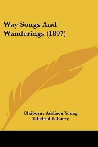 Cover image for Way Songs and Wanderings (1897)