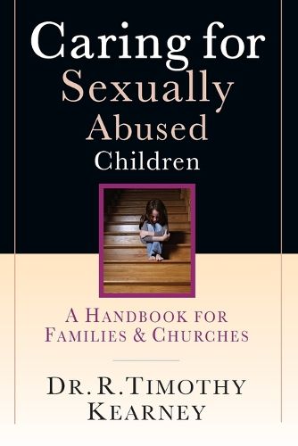 Cover image for Caring for Sexually Abused Children: A Handbook for Families and Churches