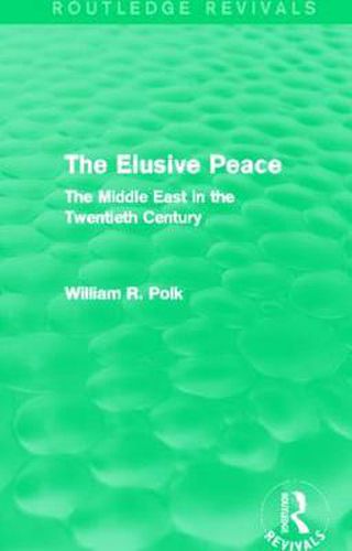 The Elusive Peace (Routledge Revivals): The Middle East in the Twentieth Century