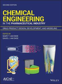 Cover image for Chemical Engineering in the Pharmaceutical Industry, Second Edition - Drug Product Design, Development and Modeling