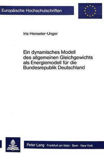 Cover image for Ein Dynamisches Modell Des Allgemeinen Gleichgewichts ALS Energiemodell Fuer Die Bundesrepublik Deutschland