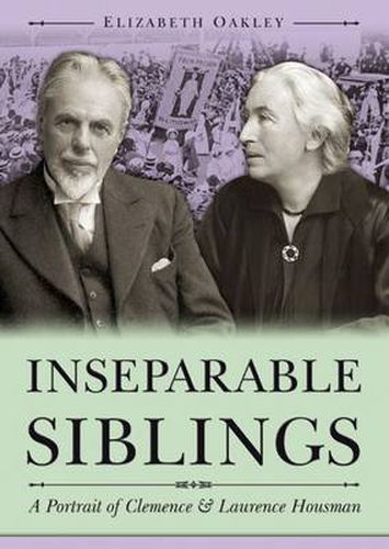 Cover image for Inseparable Siblings: A Portrait of Clemence and Laurence Housman