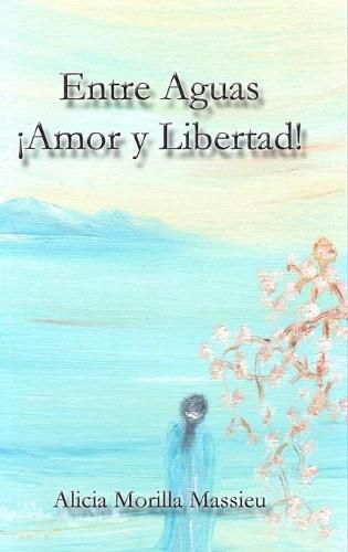 Cover image for Entre Aguas !Amor y Libertad!