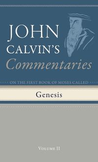 Cover image for Commentaries on the First Book of Moses Called Genesis, Volume 2