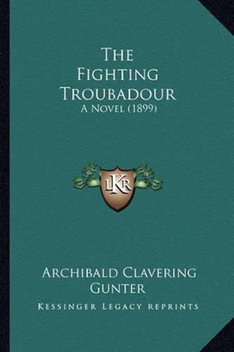 The Fighting Troubadour: A Novel (1899)