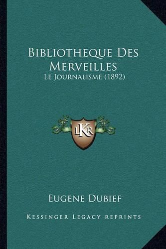 Bibliotheque Des Merveilles: Le Journalisme (1892)