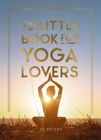 Cover image for The Little Book for Yoga Lovers