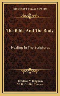 Cover image for The Bible and the Body: Healing in the Scriptures