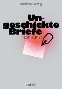 Cover image for Ungeschickte Briefe: zur Kunst