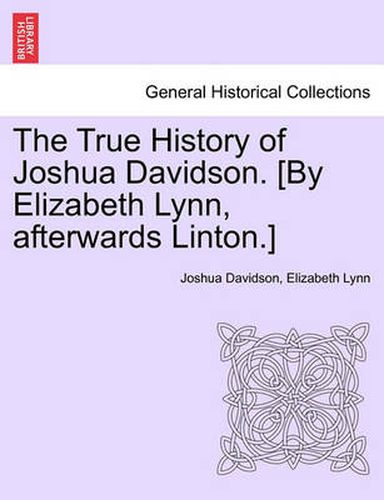 The True History of Joshua Davidson. [By Elizabeth Lynn, Afterwards Linton.] Fourth Edition.