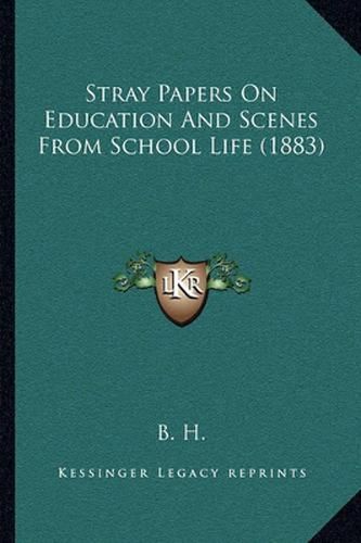 Cover image for Stray Papers on Education and Scenes from School Life (1883)