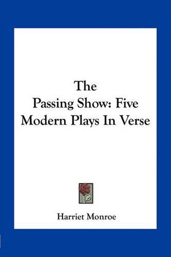 The Passing Show: Five Modern Plays in Verse