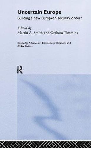 Cover image for Uncertain Europe: Building a New European Security Order?