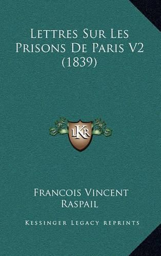 Cover image for Lettres Sur Les Prisons de Paris V2 (1839)