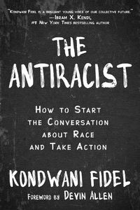 Cover image for The Antiracist: How to Start the Conversation about Race and Take Action