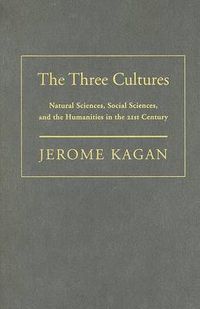 Cover image for The Three Cultures: Natural Sciences, Social Sciences, and the Humanities in the 21st Century