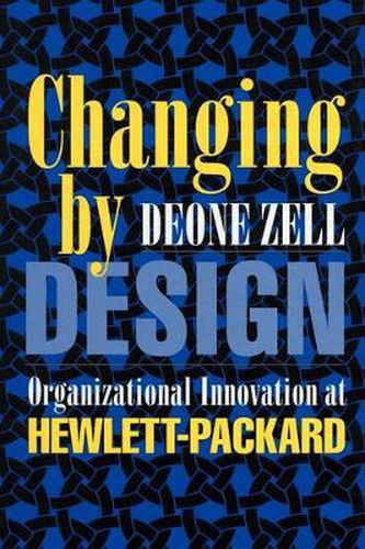 Cover image for Changing by Design: Organizational Innovation at Hewlett-Packard