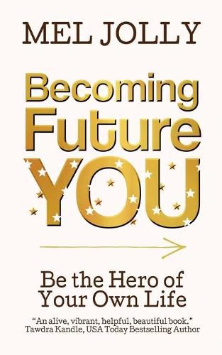 Cover image for Becoming Future You: Be the Hero of Your Own Life