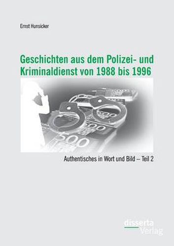 Cover image for Geschichten aus dem Polizei- und Kriminaldienst von 1988 bis 1996: Authentisches in Wort und Bild - Teil 2