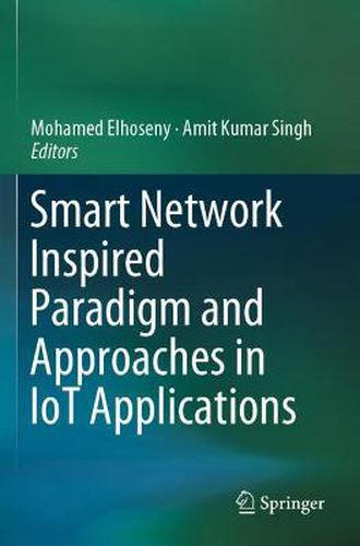 Smart Network Inspired Paradigm and Approaches in IoT Applications