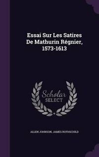 Cover image for Essai Sur Les Satires de Mathurin Regnier, 1573-1613