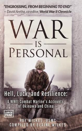 Cover image for War Is Personal: Hell, Luck, and Resilience-A WWII Combat Marine's Accounts of Okinawa and China