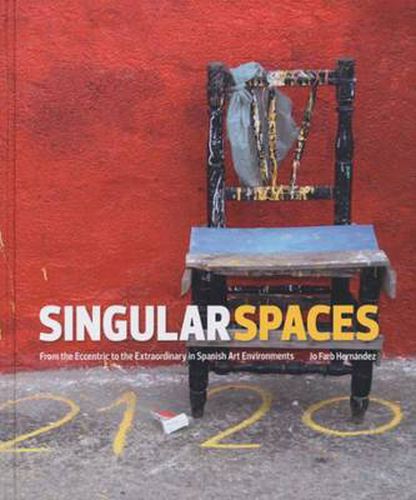 Cover image for Singular Spaces - from the Eccentric to the Extraordinary in Spanish Art Environments
