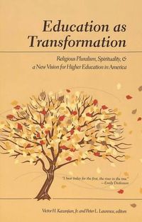 Cover image for Education as Transformation: Religious Pluralism, Spirituality, and a New Vision for Higher Education in America