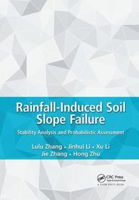 Cover image for Rainfall-Induced Soil Slope Failure: Stability Analysis and Probabilistic Assessment